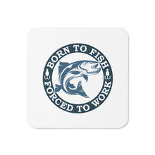 Load image into Gallery viewer, &#39;Born To Fish, Forced To Work&#39; Cork-Back Coaster