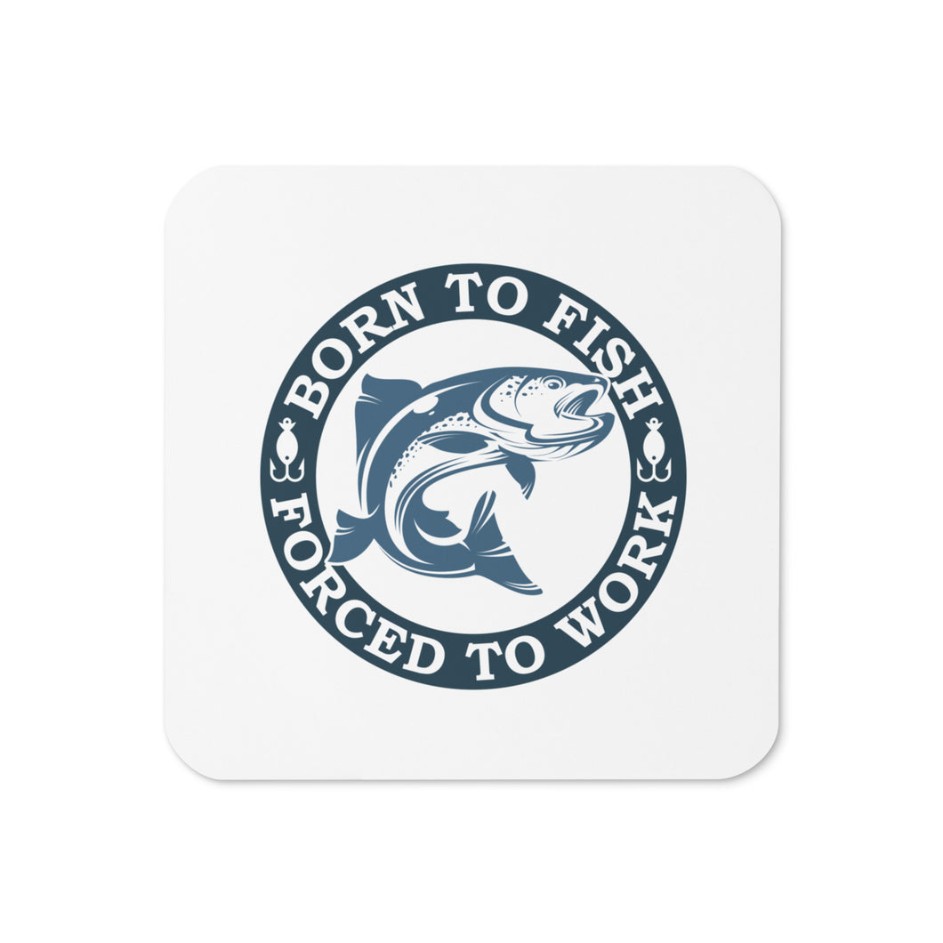 'Born To Fish, Forced To Work' Cork-Back Coaster