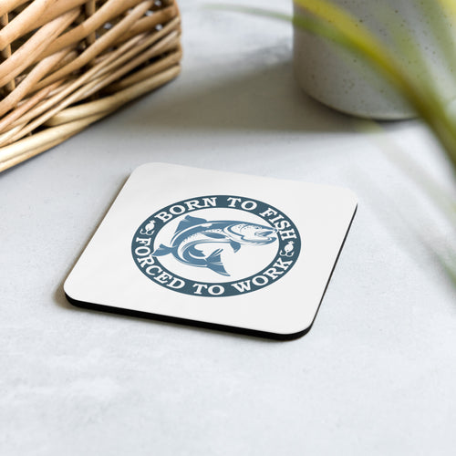 'Born To Fish, Forced To Work' Cork-Back Coaster