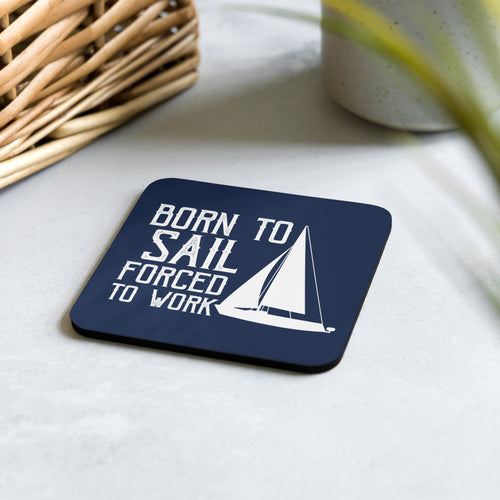 'Born To Sail, Forced To Work' Cork-Back Coaster