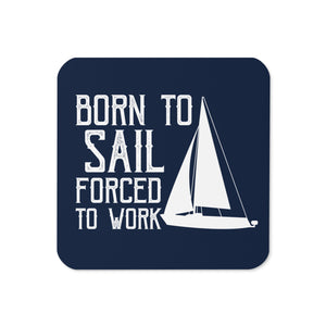 'Born To Sail, Forced To Work' Cork-Back Coaster