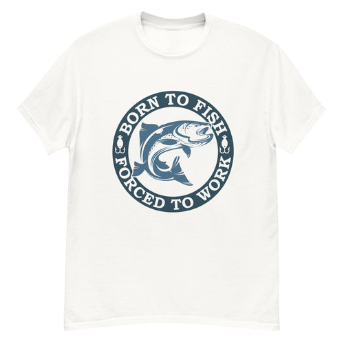 'Born to Fish, Forced to Work' Men's T-Shirt [S-5XL]