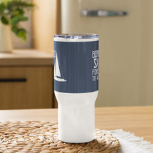 Load image into Gallery viewer, &#39;Born To Sail, Forced To Work&#39; Travel Mug With Handle