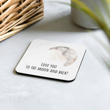 Load image into Gallery viewer, Love You To The Moon And Back - Cork-Back Coaster
